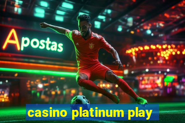 casino platinum play