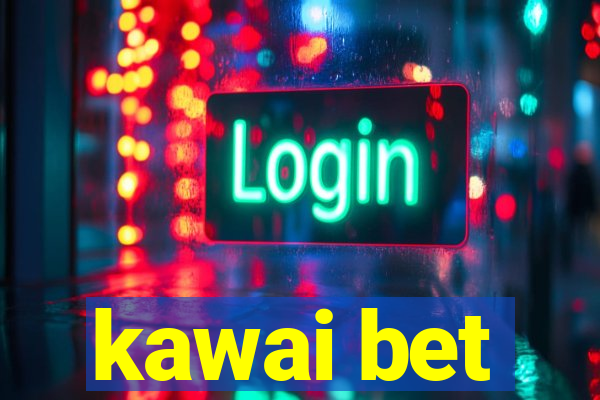 kawai bet