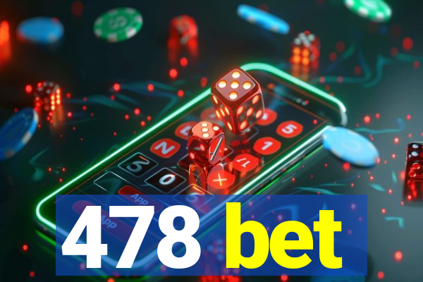 478 bet