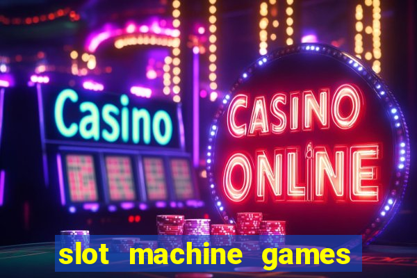 slot machine games online real money