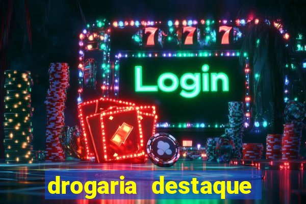 drogaria destaque vila cruzeiro