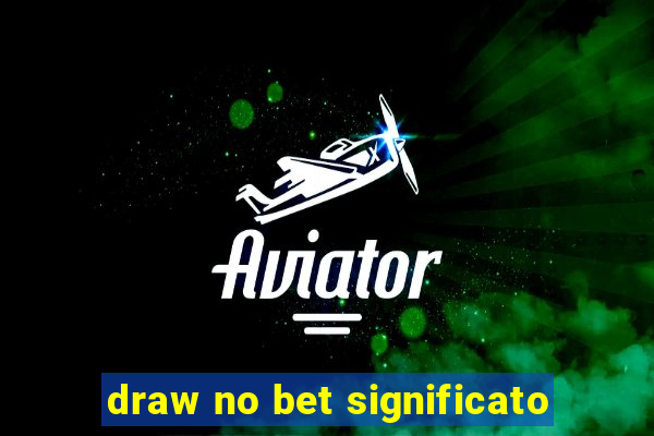 draw no bet significato