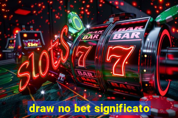 draw no bet significato