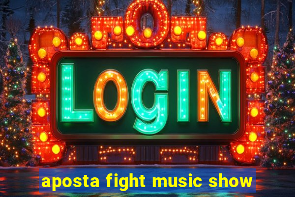 aposta fight music show