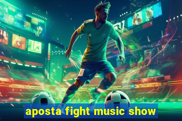 aposta fight music show