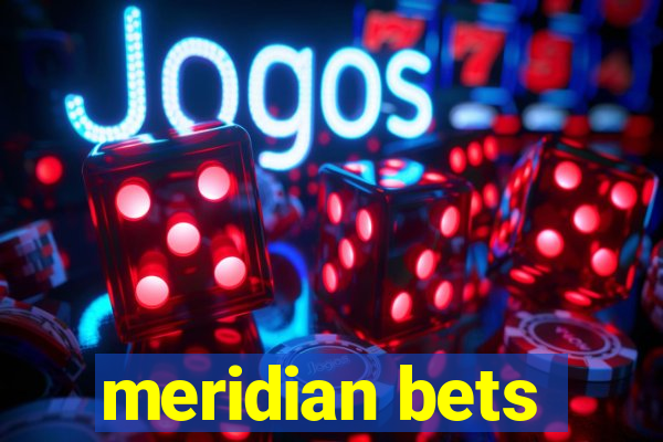 meridian bets