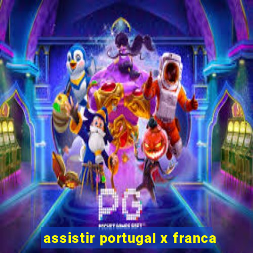 assistir portugal x franca