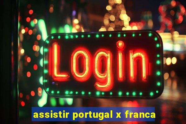 assistir portugal x franca