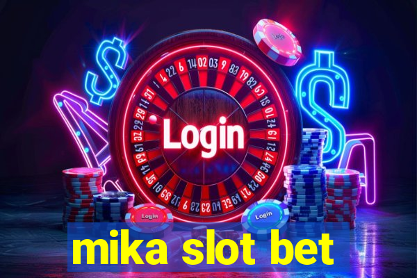 mika slot bet