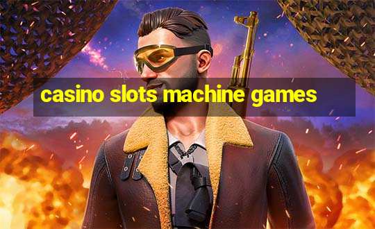 casino slots machine games