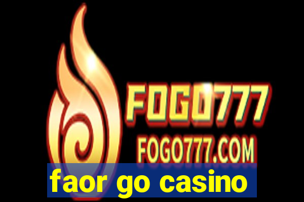 faor go casino