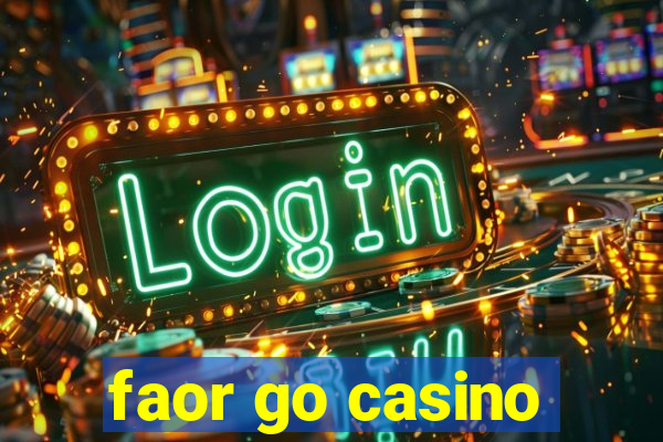 faor go casino