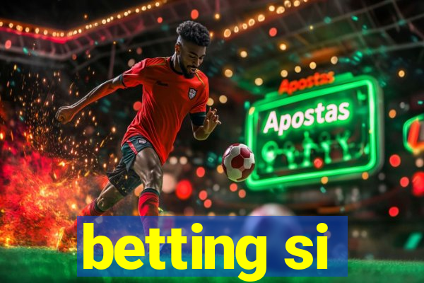 betting si