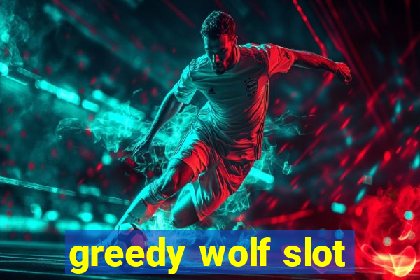 greedy wolf slot