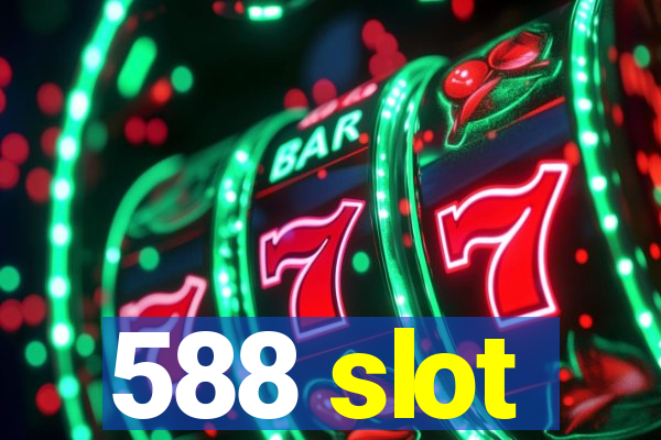 588 slot