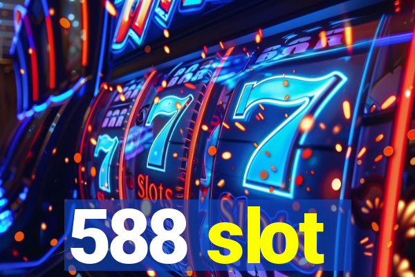 588 slot