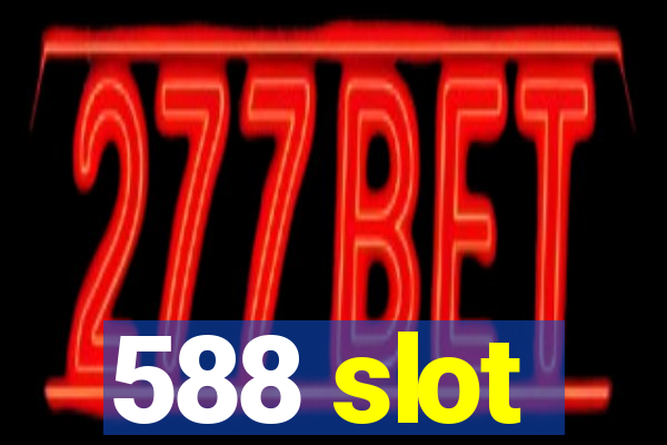 588 slot