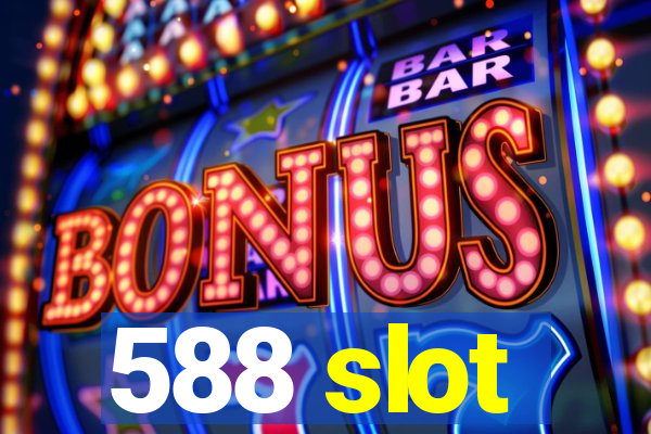 588 slot