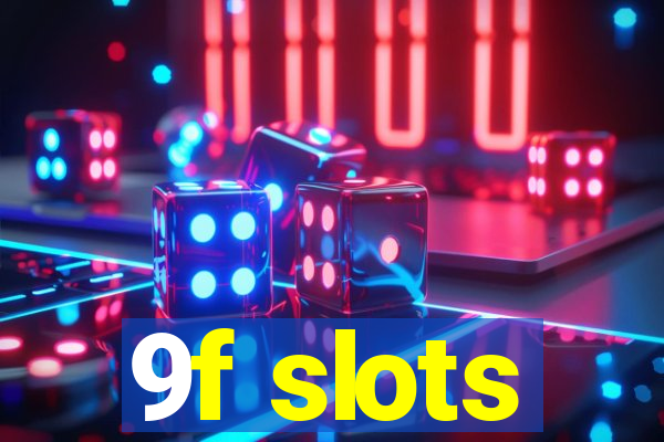 9f slots