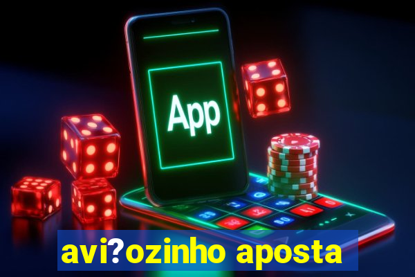 avi?ozinho aposta