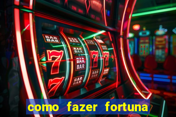 como fazer fortuna na internet