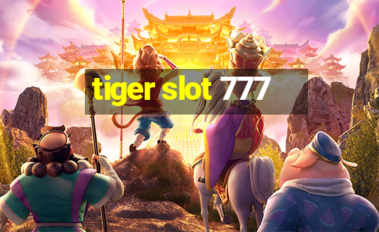 tiger slot 777