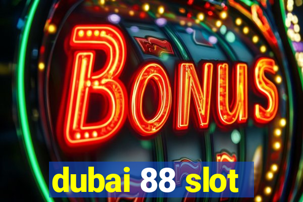 dubai 88 slot