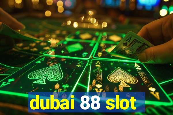 dubai 88 slot