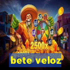 bete veloz