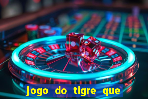 jogo do tigre que tá pagando