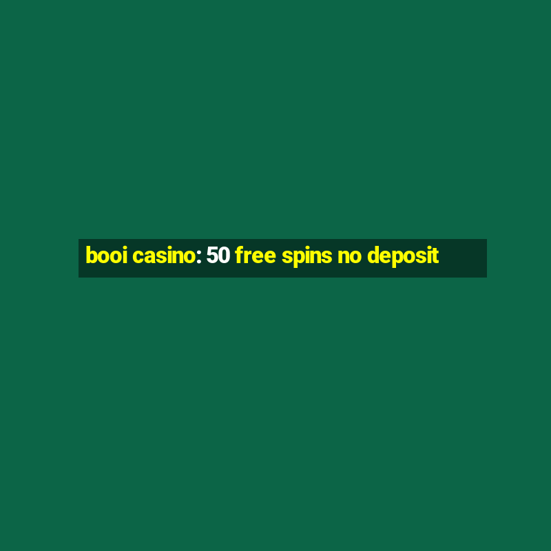 booi casino: 50 free spins no deposit