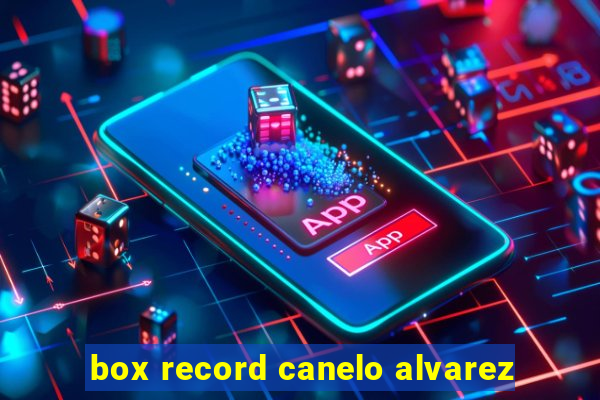 box record canelo alvarez