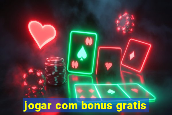 jogar com bonus gratis