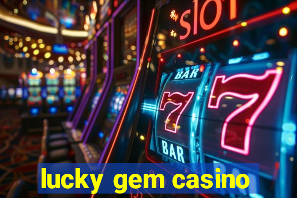 lucky gem casino