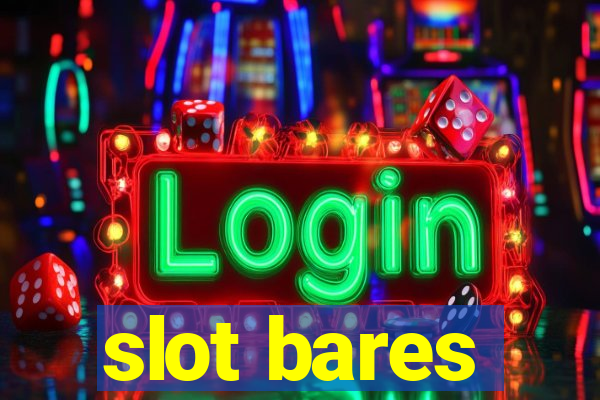 slot bares