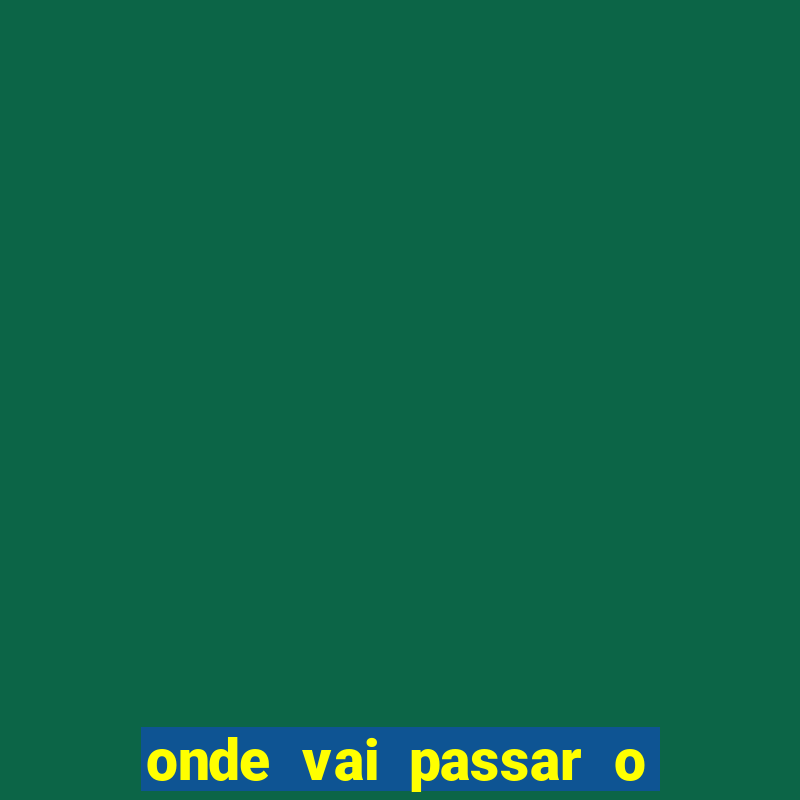 onde vai passar o jogo do brasil e uruguai