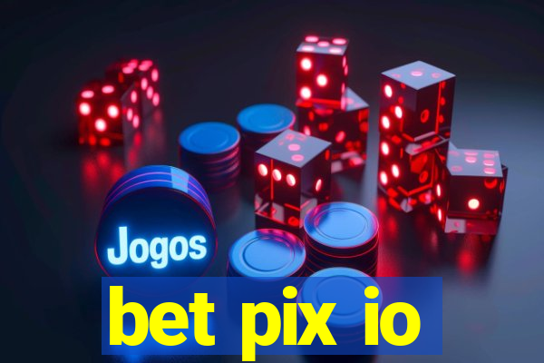 bet pix io