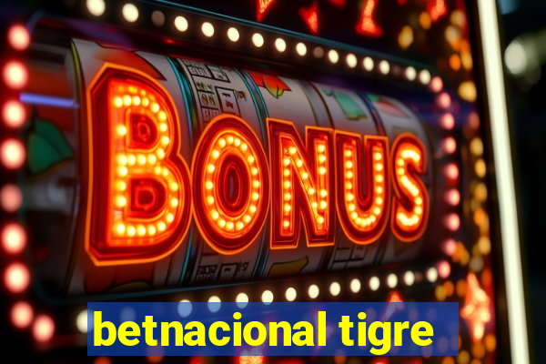 betnacional tigre