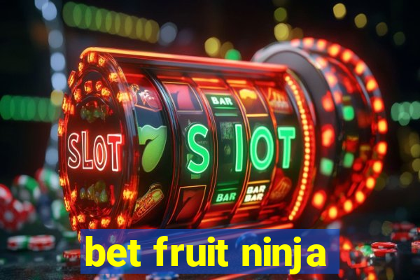 bet fruit ninja