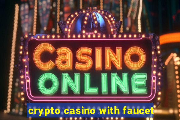 crypto casino with faucet