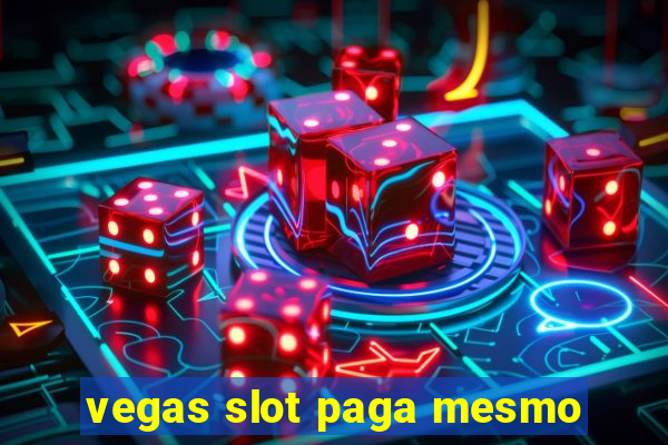 vegas slot paga mesmo