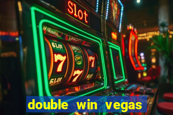 double win vegas casino slots