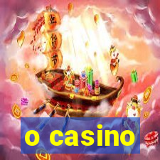 o casino