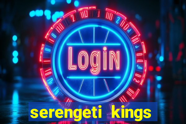 serengeti kings slot online