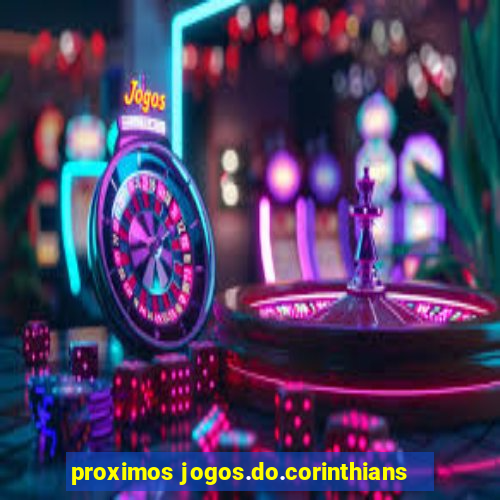 proximos jogos.do.corinthians