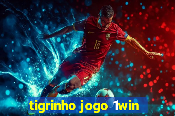 tigrinho jogo 1win