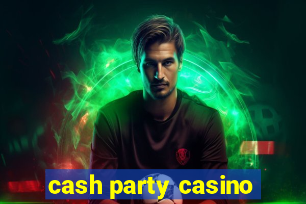 cash party casino