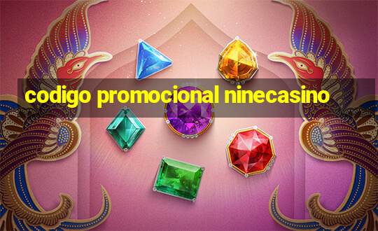 codigo promocional ninecasino