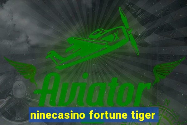 ninecasino fortune tiger