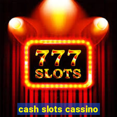 cash slots cassino